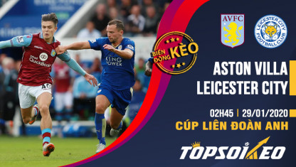 Biến động kèo cá cược Aston Villa vs Leicester City