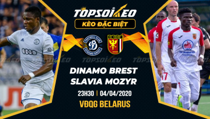 Kèo Tài Xỉu trận Dinamo Brest vs Slavia Mozyr