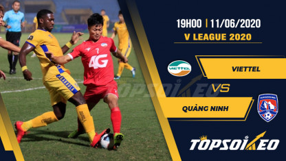 Soi kèo Viettel vs Than Quảng Ninh, 19h00 ngày 11/06, V-League 2020
