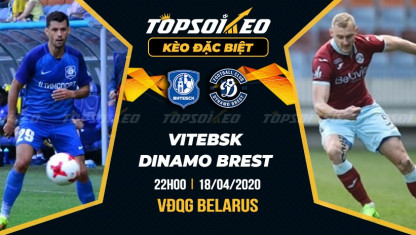 Kèo Tài Xỉu trận Vitebsk vs Dinamo Brest