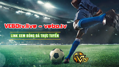 Vebo tv - Link xem trực tiếp bóng đá chất lượng số 1 Việt Nam