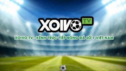 Xoivo - Xem bóng đá chất lượng HD, bình luận Tiếng Việt
